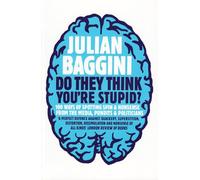 Do They Think You're Stupid?: 100 Ways of Spotting Spin and Nonsense from the Media, Celebrities and Politicians
