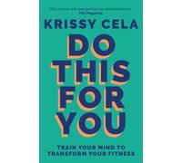 Do This for You : Train Your Mind To Transform Your Fitness