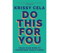 Do This for You: Train Your Mind To Transform Your Fitness