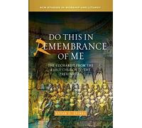 Do this in Remembrance of Me: The Eucharist from the Early Church to the Present Day (SCM Studies in Worship & Liturgy Series)