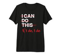Do This Or Die Trying Casual Premium T-Shirt