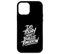 Do Today What Builds Tomorrow - Motivational Positive Quote Case for iPhone 12 mini