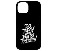 Do Today What Builds Tomorrow - Motivational Positive Quote Case for iPhone 14