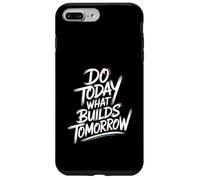 Do Today What Builds Tomorrow - Motivational Positive Quote Case for iPhone 7 Plus/8 Plus