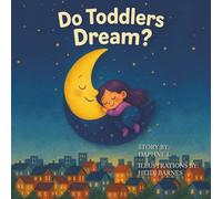 Do Toddlers Dream?: Tiny snores. Big adventures.