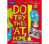 Do Try This At Home!: 28 Spectacular Experiments for Scientists of All Ages