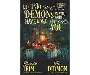 Do Unto Demons as You Would Have Done Unto You: Paranormal Women's Fiction: Supernatural Midlife Bounty Hunter: 32 (Shrouded Nation)