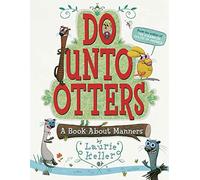 Do Unto Otters: A Book about Manners