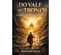 Do Vale ao Trono: A história de Davi e o poder da fé em meio às provações