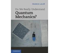 Do We Really Understand Quantum Mechanics?
