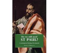 Do We Still Need St. Paul: A Contemporary Reading of the Apostle