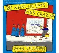 Do What He Says!: He's Crazy!!!