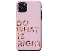 Do What Is Right Inspiring Motivating Empowering Case for iPhone 11 Pro Max
