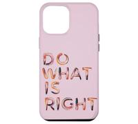 Do What Is Right Inspiring Motivating Empowering Case for iPhone 12 Pro Max