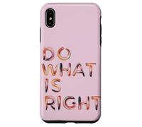 Do What Is Right Inspiring Motivating Empowering Case for iPhone XS Max