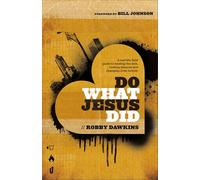 Do What Jesus Did: A Real-Life Field Guide To Healing The Sick, Routing Demons And Changing Lives Forever