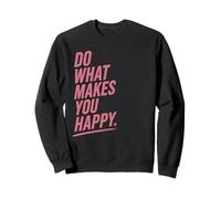 Do What Makes You Happy Motivational Quote Positive Sweatshirt