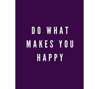Do what makes you happy: Notebook - 120 blank lined pages