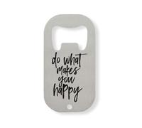 Do What Makes You Happy Stainless Steel Bottle Opener Silver