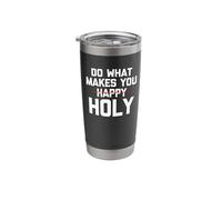 Do What Makes You Holy - Funny Catholic Christian God Jesus Stainless Steel Insulated Tumbler