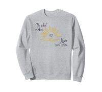 Do What Makes Your Soul Shine: Inspiring Quotes to Live By Sweatshirt