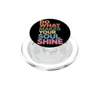Do What Makes Your Soul Shine Light Inspiration - PopSockets PopGrip for MagSafe
