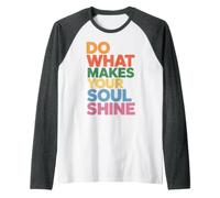 Do What Makes Your Soul Shine Light Inspiration - Raglan Baseball Tee
