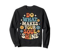 Do What Makes Your Soul Shine Light Inspiration - Sweatshirt