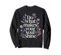Do What Makes Your Soul Shine Light Inspiration - Sweatshirt