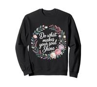 Do What Makes Your Soul Shine Light Inspiration - Sweatshirt