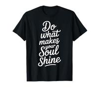 Do What Makes Your Soul Shine Light Inspiration |- T-Shirt