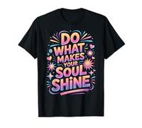Do What Makes Your Soul Shine Light Inspiration - T-Shirt