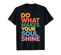 Do What Makes Your Soul Shine Light Inspiration - T-Shirt