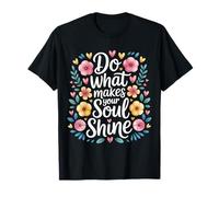 Do What Makes Your Soul Shine Light Inspiration - T-Shirt