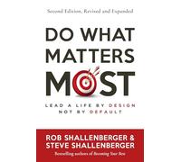 Do What Matters Most, Second Edition: Lead a Life by Design, Not by Default
