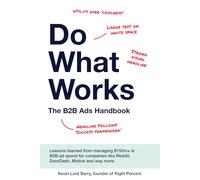 Do What Works: The B2B Ads Handbook