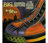 Do What You Love by Big Brother & The Holding Company (2013-05-03)