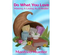 Do What You Love Making A Living As A Healer