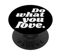 Do what you love. PopSockets Adhesive PopGrip