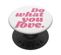 Do what you love. PopSockets Adhesive PopGrip
