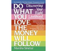 Do What You Love, The Money Will Follow: Discovering Your Right Livelihood