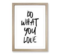 Do What You Love Typography Framed Print | A2 Oak Framed Wall Art | Ready to Hang | Modern Love Picture | Living Room Bedroom Lounge Office