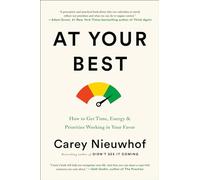 Do What you're Best at When you're at your Best: How to Get Time, Energy, and Priorities Working in your Favor