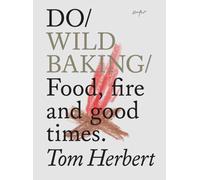 Do Wild Baking : Food, fire and good times.