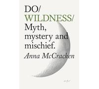 Do Wildness: Myth, mystery, and mischief: 49 (Do Books)