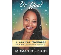 Do You!: A S.I.M.P.L.E. Framework for women creating their best life yet!