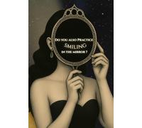 Do you also Practice smiling in the Mirror ?: Collection of letters and little stories