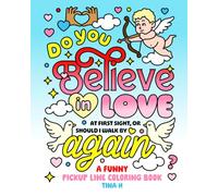 Do You Believe in Love at First Sight: The Ultimate Funny Adult Coloring Book, Featuring Hilarious Pickup Lines, Cheeky One Liners, Flirty Banter, and Outrageously Cringy Sayings (Perfect Gag Gift!)
