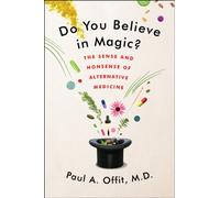 Do You Believe in Magic?: The Sense and Nonsense of Alternative Medicine