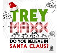 Trey Maxx - Do You Believe In Santa Claus?